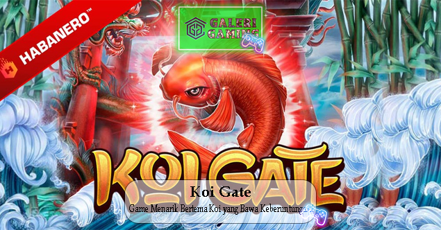 Koi Gate Game Menarik Bertema Koi yang Bawa Keberuntungan