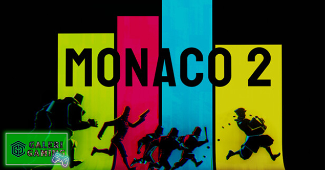 Monaco 2: Maling Makin Cerdas, Aksi Diam-Diam Jadi Makin Gila!