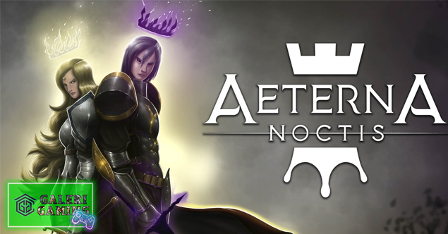 Aeterna Noctis Game Gelap yang Bikin Melek Semalaman!