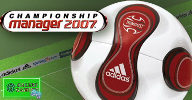 Championship Manager 2007 Siap Jadi Raja Lapangan Virtual!