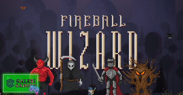 Fireball Wizard Si 5 Penyihir Api yang Menantang