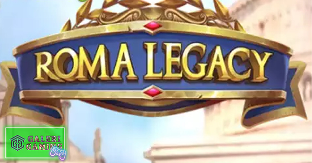 Roma Legacy 15 Keagungan di Situs Slot Terbaik