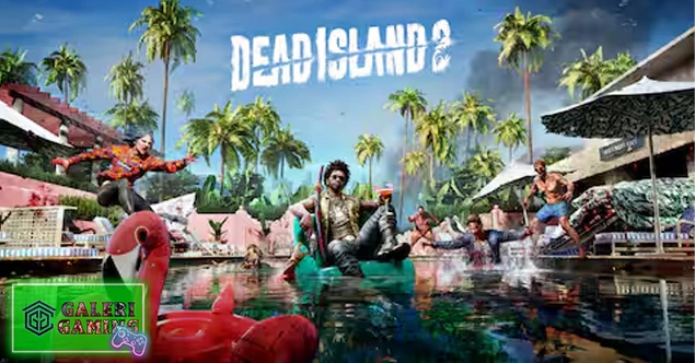 Dead Island 2: Lebih Ganas, Lebih Gila, Lebih Seru!